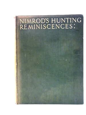 Bild des Verkufers fr Nimrod's Hunting Reminiscences Comprising Memoirs of Masters of Hounds zum Verkauf von World of Rare Books