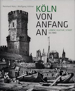 Seller image for Kln von Anfang an. Leben - Kultur - Stadt bis 1880. for sale by Antiquariat Lenzen