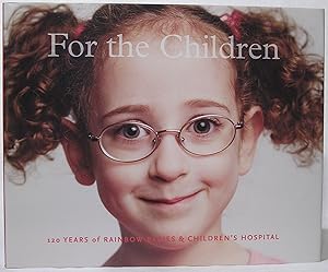 For the Children: 120 Years of Rainbow Babies and Children's Hospital
