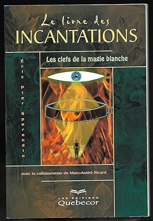 Seller image for le LIVRE des INCANTATIONS - les Clefs de la Magie Blanche for sale by Liseronsblancs