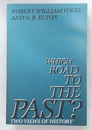 Bild des Verk�ufers f�r Which Road to the Past? Two Views of History. zum Verkauf von Plurabelle Books Ltd