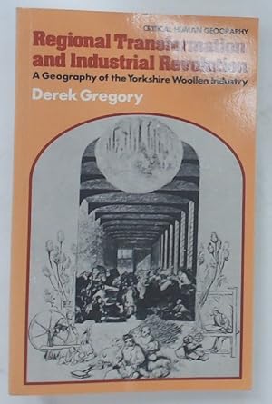 Bild des Verkufers fr Regional Transformation and Industrial Revolution. A Geography of the Yorkshire Woollen Industry. zum Verkauf von Plurabelle Books Ltd