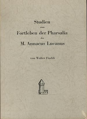 Studien zum Fortleben der Pharsalia des M. Annaeus Lucanus