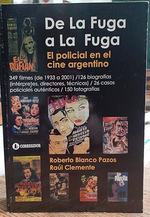 Seller image for DE LA FUGA A LA FUGA, EL POLICIAL EN EL CINE ARGENTINO for sale by DEL SUBURBIO  LIBROS- VENTA PARTICULAR