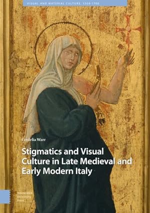 Image du vendeur pour Stigmatics and Visual Culture in Late Medieval and Early Modern Italy mis en vente par GreatBookPricesUK