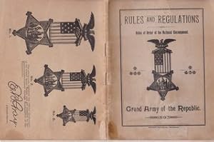 Rules and Regulations for the Government of the Grand Army of the Republic: Rules of Order, Natio...