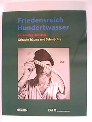 Image du vendeur pour Friedensreich Hundertwasser - Ein Sonntagsarchitekt: Gebaute Trume und Sehnschte mis en vente par ANTIQUARIAT FRDEBUCH Inh.Michael Simon