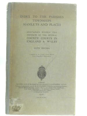 Bild des Verkufers fr Index To The Parishes, Townships, Hamlets, And Places Contained Within The Districts Of The Several County Courts In England And Wales zum Verkauf von World of Rare Books