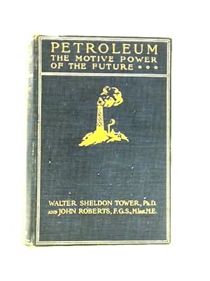 Imagen del vendedor de Petroleum, The Motive Power of the Future a la venta por World of Rare Books