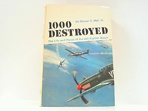 Seller image for 1000 Destroyed - The Life and Times of the 4th Fighter Group. for sale by Antiquariat Ehbrecht - Preis inkl. MwSt.