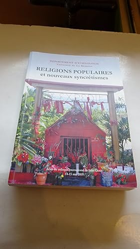 Bild des Verkufers fr RELIGIONS POPULAIRES ET NOUVEAUX SYNCRETISMES , ACTES DU COLLOQUE INTERNATIONAL DE SAINT-DENIS 14-15 MAI 2009 ( DEPARTEMENT D'ETHNOLOGIE , UNIVERSITE DE LA REUNION ) zum Verkauf von LIBRAIRIE PHILIPPE  BERTRANDY