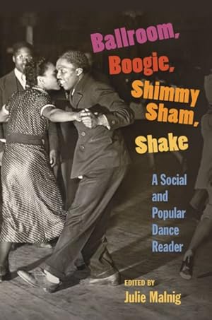 Immagine del venditore per Ballroom, Boogie, Shimmy Sham, Shake : A Social and Popular Dance Reader venduto da GreatBookPricesUK