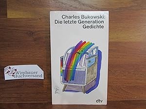 Bild des Verkufers fr Die letzte Generation : Gedichte 1981 - 1984. Dt. von Carl Weissner / dtv ; 11418 zum Verkauf von Antiquariat im Kaiserviertel | Wimbauer Buchversand