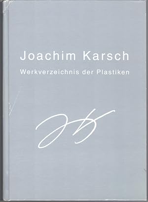 Bild des Verkufers fr Joachim Karsch. Werkverzeichnis der Plastiken. zum Verkauf von Antiquariat Fluck