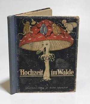 Hochzeit im Walde. Bilder von Else Wenz-Vietor, Verse von Adolf Holst. Mit 13 Farbtafeln (davon e...