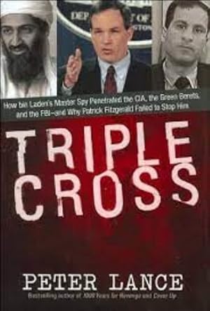 Seller image for Triple Cross: How Bin Laden's Master Spy Penetrated the CIA, the Green Berets, and the FBI - and Why Patrick Fitzgerald Failed to Stop Him for sale by LEFT COAST BOOKS