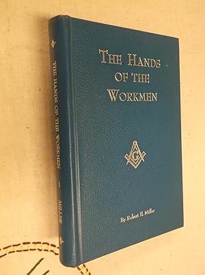 The Hands of the Workmen: A History of the First 100 Years of the Grand Lodge of Montana, Ancient...