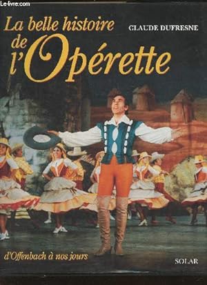Bild des Verkufers fr La belle histoire de l'Oprette, d'Offenbach  nos jours zum Verkauf von Le-Livre