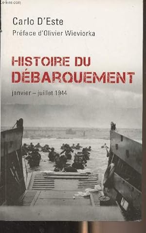 Bild des Verkufers fr Histoire du dbarquement - Janvier-juillet 1944 zum Verkauf von Le-Livre