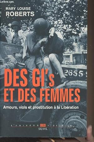 Immagine del venditore per Des GI's et des femmes - Amours, viols et prostitutions  la Libration - "L'univers historique" venduto da Le-Livre