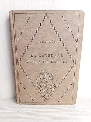 Bild des Verkufers fr La catedral vella de Lleida. Joan Bergs. Editorial Barcino, col-lecci Sant Jordi, 1928. zum Verkauf von Bibliomania