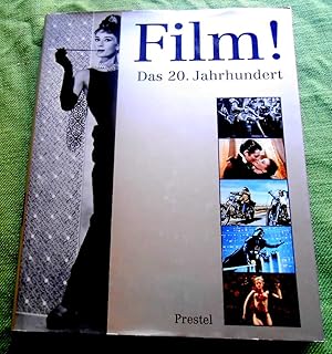 Film! Das zwanzigste Jahrhundert. Mit Beiträgen von Michael Althen, Sibylle Alverdes, Birgit Amon...