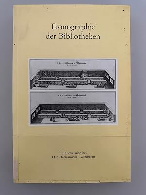 Ikonografie der Bibliotheken (Wolfenbütteler Schriften zur Geschichte des Buchwesens)