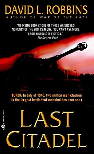 Seller image for Last Citadel: A Novel of the Battle of Kursk for sale by Reliant Bookstore