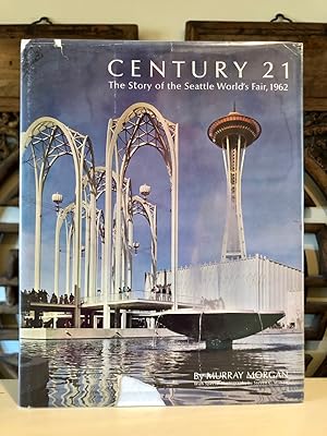 Century 21: The Story of the Seattle World's Fair, 1962 [INSCRIBED by Ray Olsen]