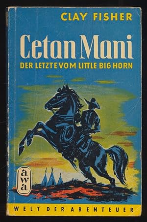 Cetan Mani : Der Letzte vom Little Bighorn. Roman. Band 4, Welt der Abenteuer.