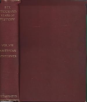 Bild des Verkufers fr Six Thousand Years of History: Volume VIII Famous American Statesmen zum Verkauf von Warren Hahn