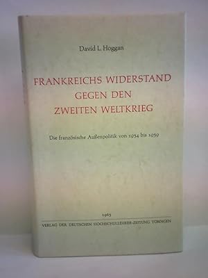 Seller image for Frankreichs Widerstand gegen den Zweiten Weltkrieg. Die franzsische Auenpolitik von 1934 bis 1939 for sale by Celler Versandantiquariat