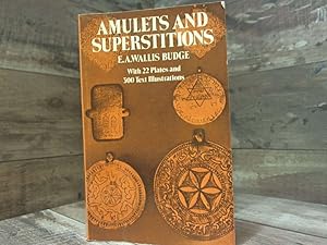 Immagine del venditore per Amulets and Superstitions: The Original Texts With Translations and Descriptions of a Long Series of Egyptian, Sumerian, Assyrian, Hebrew, Christian venduto da Archives Books inc.
