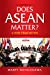 Imagen del vendedor de Does ASEAN Matter?: A View from Within [Soft Cover ] a la venta por booksXpress