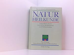 Das praktische Hausbuch der Naturheilkunde. Gesundheit durch natürliche Medikamente und Heilmethoden