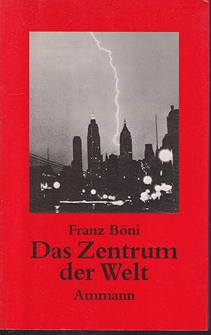 Seller image for Das Zentrum der Welt. Aufzeichnungen aus Amerika for sale by Graphem. Kunst- und Buchantiquariat