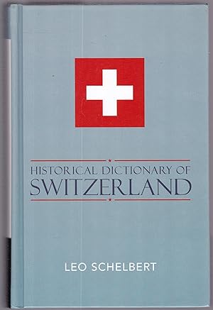Historical Dictionary of Switzerland (= Historical Dictionaries of Europe, Band 53)