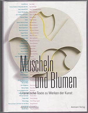 Imagen del vendedor de Muscheln und Blumen. Literarische Texte zu Werken der Kunst. Zeitgenssische Autoren beschreiben ausgewhlte Kunstwerke aus der Sammlung des Aargauer Kunsthauses a la venta por Graphem. Kunst- und Buchantiquariat