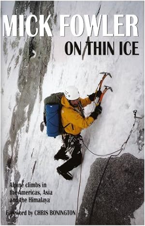 Seller image for On Thin Ice: Alpine Climbs in the Americas, Asia and the Himalaya by Fowler, Mick [Hardcover ] for sale by booksXpress
