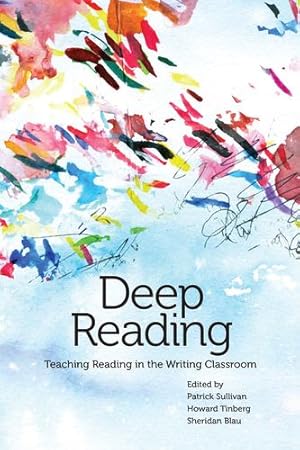Seller image for Deep Reading: Teaching Reading in the Writing Classroom by Patrick Sullivan, Howard Tinberg, Sheridan Blau [Perfect Paperback ] for sale by booksXpress