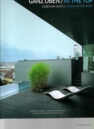 Ganz oben Leben am Dach. Ein visueller Aufstieg zum Gipfel des Wohnens / At the Top / Living on t...