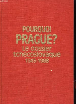 Bild des Verkufers fr POURQUOI PRAGUE? LE DOSSIER TCHECOSLOVAQUE 1945-1968 zum Verkauf von Ammareal