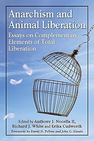 Image du vendeur pour Anarchism and Animal Liberation: Essays on Complementary Elements of Total Liberation by Anthony J. Nocella II, Forewords by David N. Pellow and John C. Alessio [Paperback ] mis en vente par booksXpress