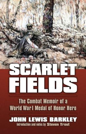 Seller image for Scarlet Fields: The Combat Memoir of a World War I Medal of Honor Hero (Modern War Studies) by Barkley, John Lewis [Paperback ] for sale by booksXpress