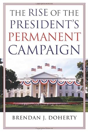 Immagine del venditore per The Rise of the President's Permanent Campaign by Doherty, Brendan J. [Paperback ] venduto da booksXpress