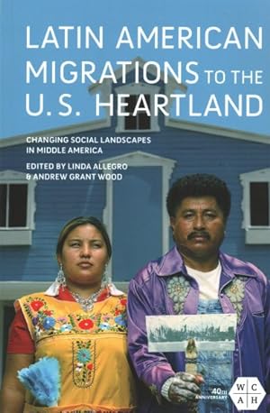 Bild des Verkufers fr Latin American Migrations to the U.S. Heartland : Changing Social Landscapes in Middle America zum Verkauf von GreatBookPrices