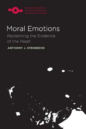 Imagen del vendedor de Moral Emotions: Reclaiming the Evidence of the Heart (Studies in Phenomenology and Existential Philosophy) by Steinbock, Anthony J. [Paperback ] a la venta por booksXpress
