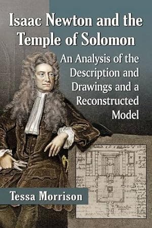 Imagen del vendedor de Isaac Newton and the Temple of Solomon: An Analysis of the Description and Drawings and a Reconstructed Model [Soft Cover ] a la venta por booksXpress