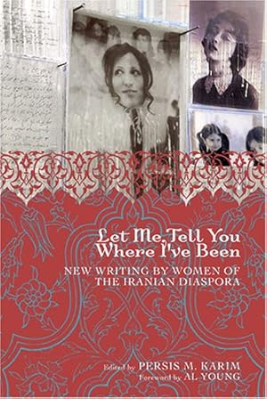 Bild des Verkufers fr Let Me Tell You Where I've Been: New Writing by Women of the Iranian Diaspora [Paperback ] zum Verkauf von booksXpress