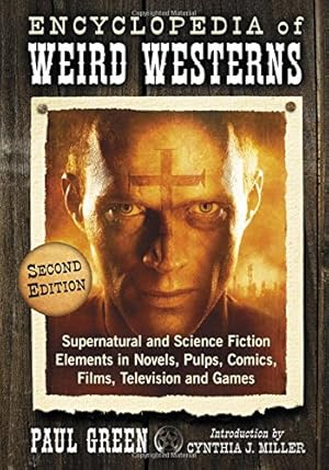 Seller image for Encyclopedia of Weird Westerns: Supernatural and Science Fiction Elements in Novels, Pulps, Comics, Films, Television and Games, 2d ed. [Soft Cover ] for sale by booksXpress